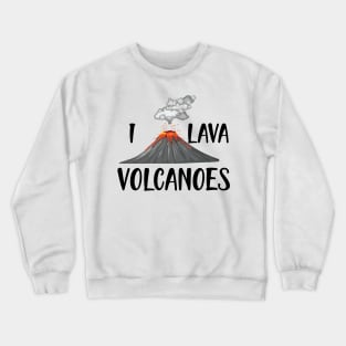 Volcano - I lava volcanoes Crewneck Sweatshirt